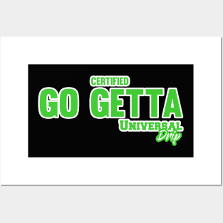 Universal Drip Certified Go Getta Posters and Art